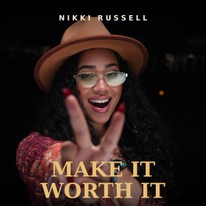 Nikki Russell Make It Worth It