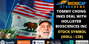 Hollister Biosciences & Tommy Chong Announce Licensing Agreement, Interview Airing on the Positive Phil Show