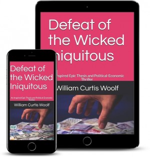 New Mexico Author William Curtis Woolf Releases New Political-Economic Thriller - Defeat of the Wicked Iniquitous
