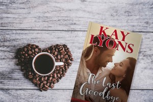Romance Kay Lyons Releases New Contemporary Romance - The Last Goodbye