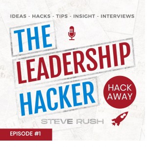 The Leadership Hacker - Episode 1 - Hack Away