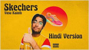 Vasu Kainth : A growing star and singer just made Hindi version of Skechers