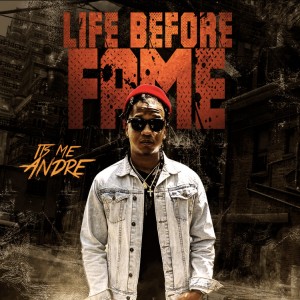 Its Me Andre - Life Before Fame