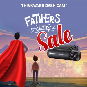 Thinkware Announce Dash Cam Promotion for Father’s Day