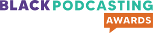 Black Podcasting Awards Debut To Celebrate Black Podcasters