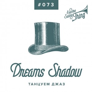 The Creative Dynamics of Electro Swing is Being Organized in Dreams Shadow’s New Single ‘Танцуем Джаз’