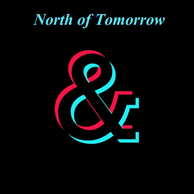 North of Tomorrow North of Tomorrow