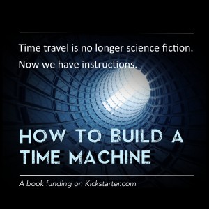 How to Build a Time Machine - a Kickstarter project