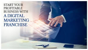 Start your own Profitable Business with a Digital Marketing Franchise by Savit Interactive 