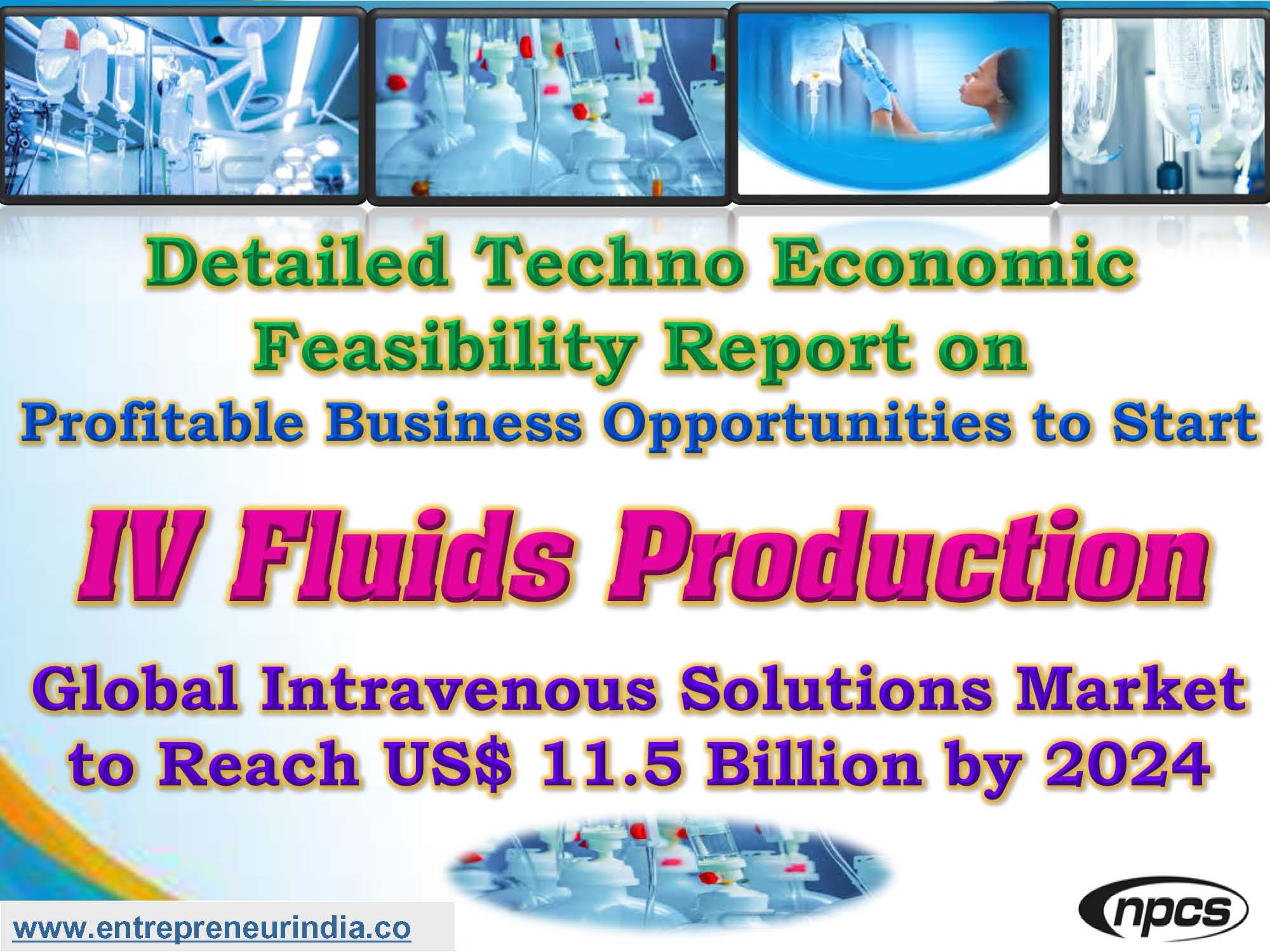 Detailed Techno Economic Feasibility Report on IV Fluids Production. A