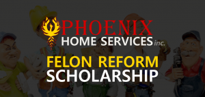 Phoenix Home Services Felon Reform Scholarship