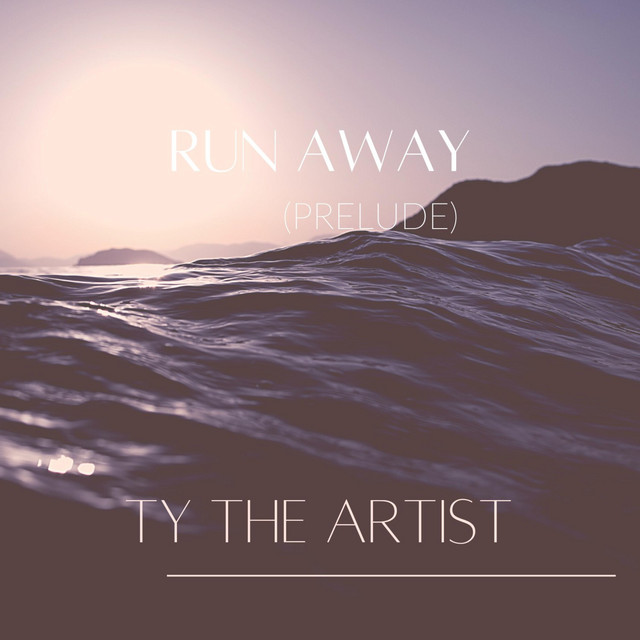 Run Away Prelude by Ty The Artist