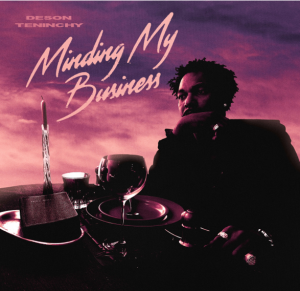 DESON TENINCHY Minds The Business That Pays Him On Forthcoming Single