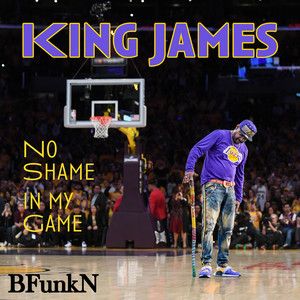 King James No Shame in My Game