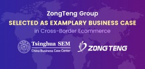 ZongTeng Group Selected As Examplary Business Case in Cross Border Ecommerce