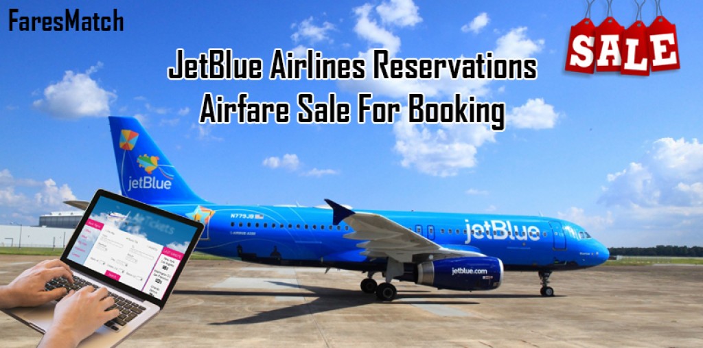 JetBlue Airlines Reservations Airfare Sale For Booking IssueWire