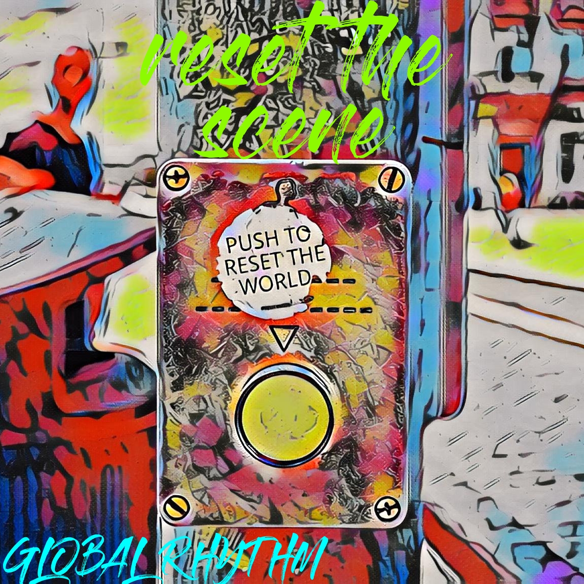 RESET THE SCENE Global Rhythm RESET THE SCENE Global Rhythm