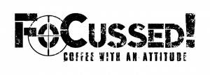 FoCussed! Coffee Coffee With An Attitude