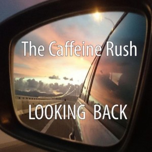 'Looking Back' by The Caffeine Rush
