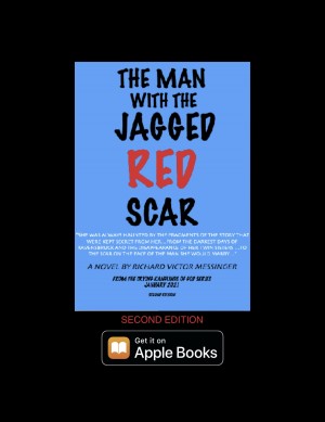 SECOND EDITION OF RICHARD MESSINGER'S BOOK 'THE MAN WITH THE JAGGED RED SCAR' RELEASED ON Apple Books FEBRUARY 15, 2021