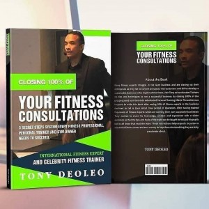 Celebrity Fitness Trainer Tony Deoleo Releases His Breakthrough Book: Closing 100% Of Your Fitness Consultations