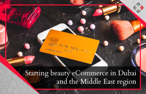 Starting beauty eCommerce in Dubai and the Middle East region