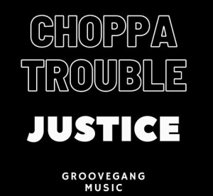 Choppa Trouble by Justice (GrooveGang Music)