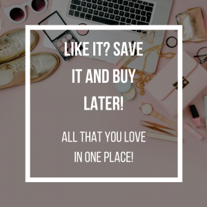 Like it? Save it. Buy later!