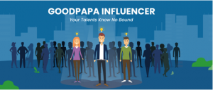 Bring Your Skills And Talents To Limelight As You Partake As One Of The Goodpapa Influencers.