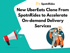 New UberEats Clone From SpotnRides to Accelerate On demand Delivery Services
