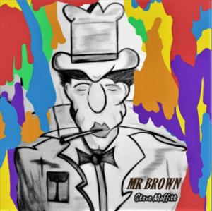 'Mr Brown' & 'See You Shine' by Steve Moffitt