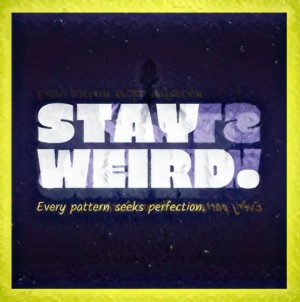 Stay Weird..drieW yatS