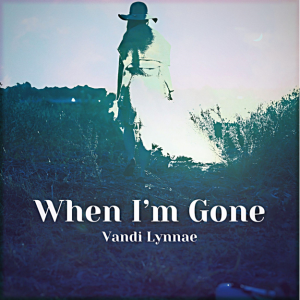 When I’m Gone