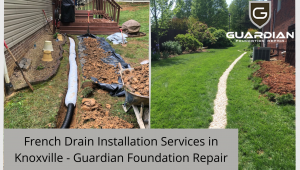 French Drain Installation Services in Knoxville Guardian Foundation Repair