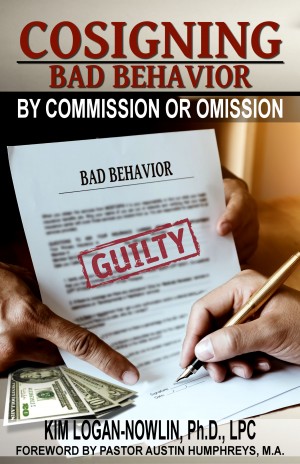 Cosigning Bad Behavior by Commission or Omission Dr Kim Logan Nowlin Front Cover