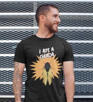 I Ate A Cicada Shirt by Jolene Sugarbaker
