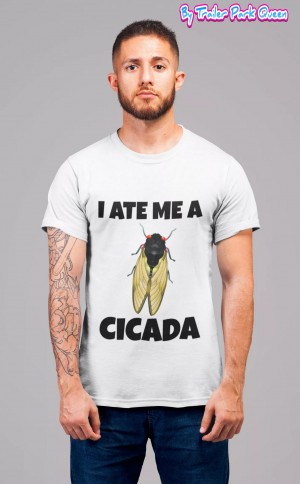I Ate Me A Cicada Shirt by Designer Jolene Sugarbaker The Trailer Park Queen