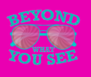 Beyond What You see Beyond What You see