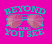 Beyond What You see