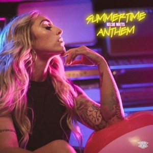 'Summertime Anthem' by Kelsie Watts