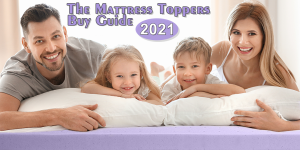 The Mattress Toppers Buying Guide 2021