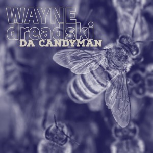 Wayne Dreadski Da Candyman