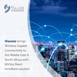Waseela brings Wireless Gigabit Connectivity to the Middle East & North Africa with 60Ghz Mesh mmWave solution