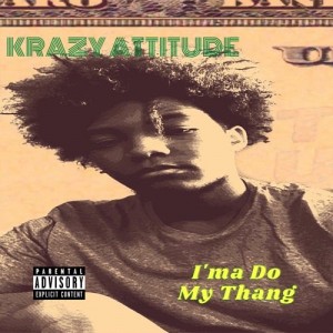 ‘I’ma Do My Thang’  by Krazy Attitude