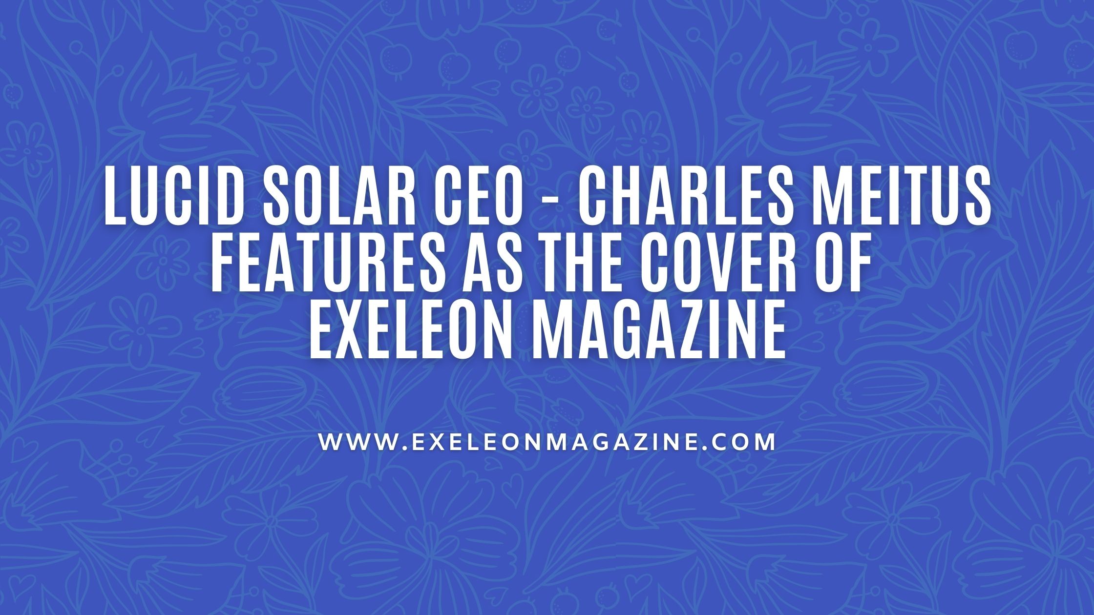 Charles Meitus Recognized by Exeleon Magazine Charles Meitus Recognized by Exeleon Magazine