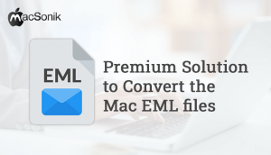 macsonik software presenting a premium solution to convert the mac eml files