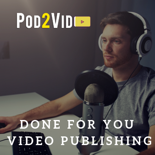 Done for You Video Management for Podcasts Done for You Video Management for Podcasts