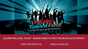 The Idaho Talent Fest - Celebrating local talent while fighting FSH Muscular Dystrophy