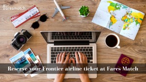 Reserve your Frontier airline ticket at Fares Match