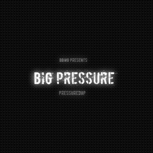 'Big Pressure' by Pressure Da P